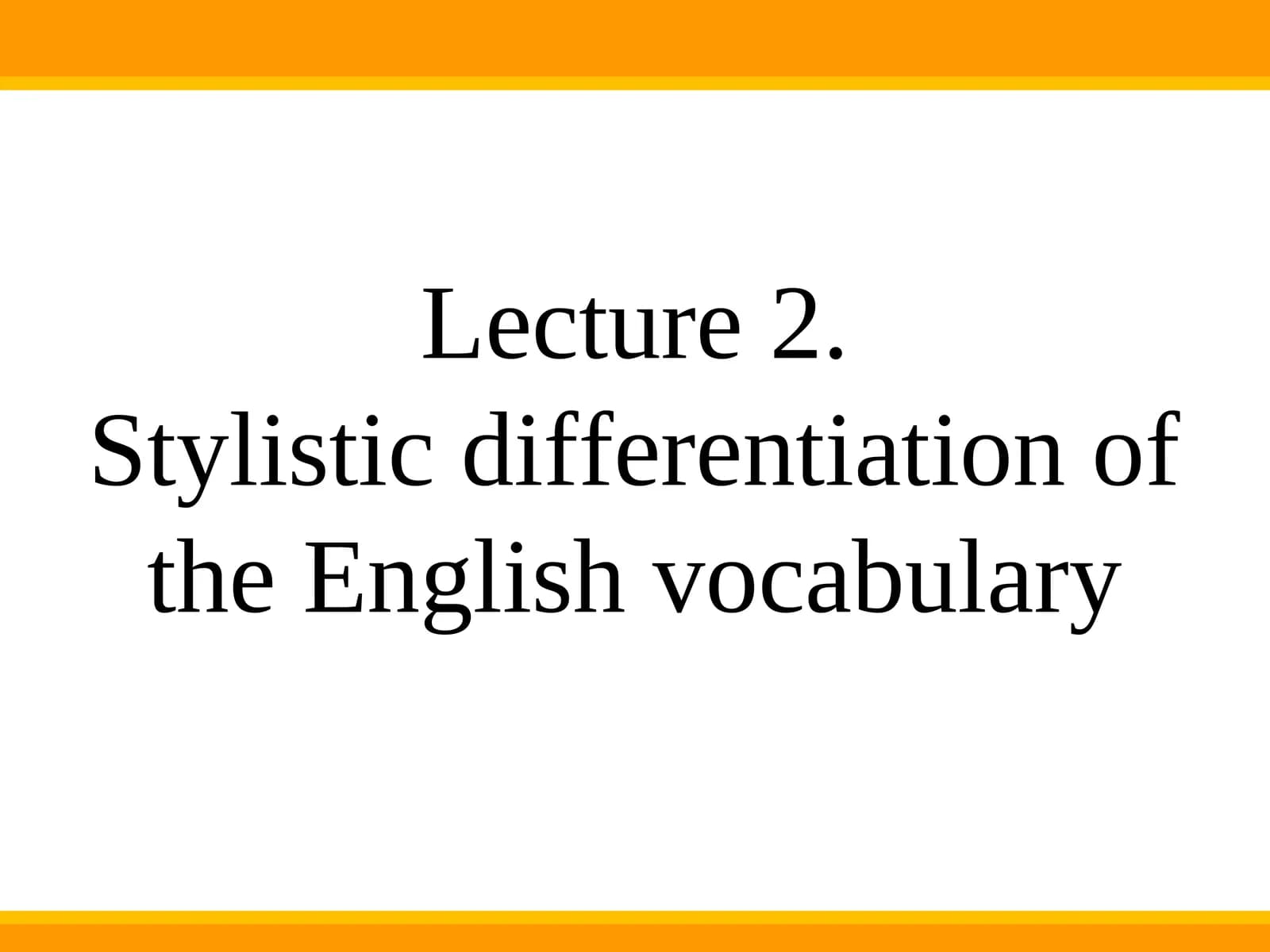 Stylistic differentiation of the English vocabulary