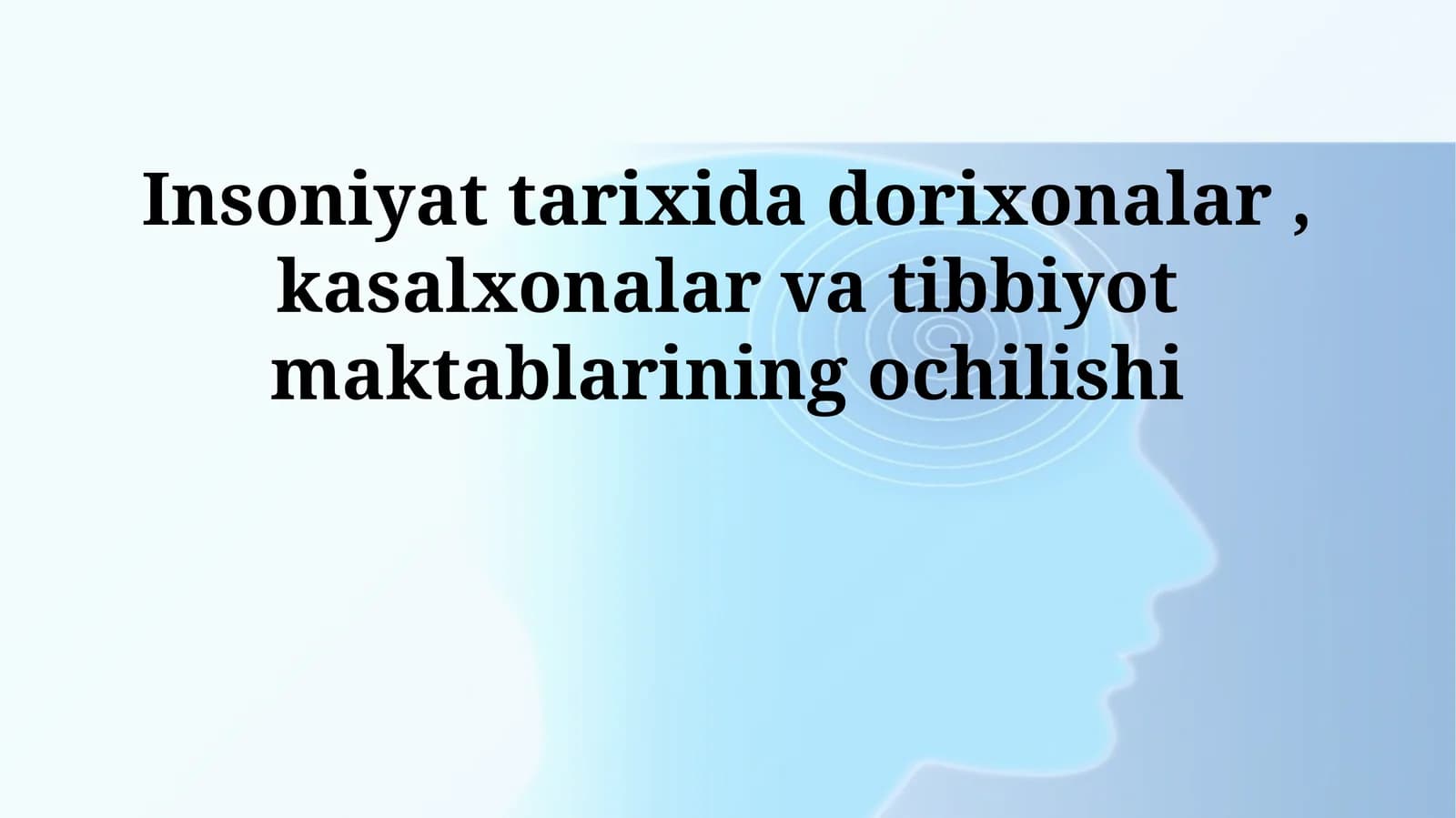 Insoniyat tarixida dorixonalar, kasalxonalar va tibbiyot maktablarining ochilishi