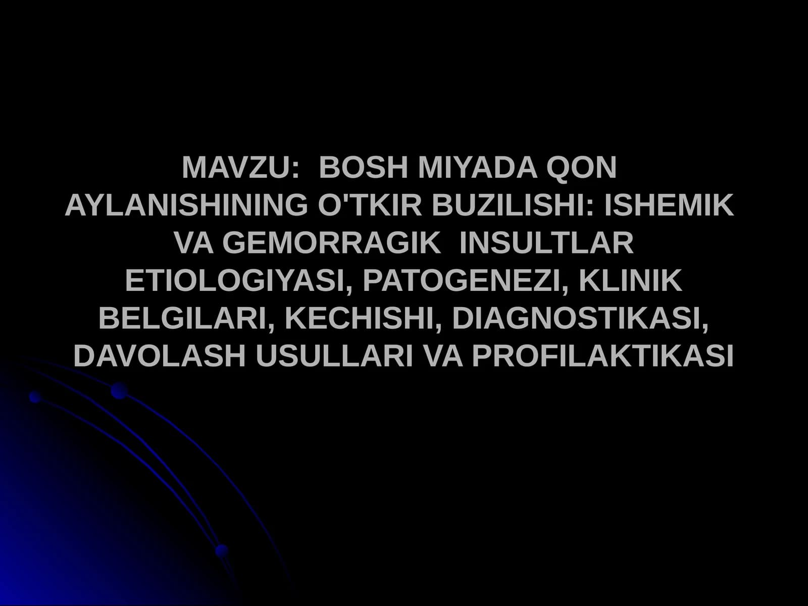 BOSH MIYADA QON  AYLANISHINING O'TKIR BUZILISHI ISHEMIK  VA GEMORRAGIK  INSULTLAR ETIOLOGIYASI, PATOGENEZI, KLINIK BELGILARI, KECHISHI, DIAGNOSTIKASI, DAVOLASH USULLARI VA PROFILAKTIKASI