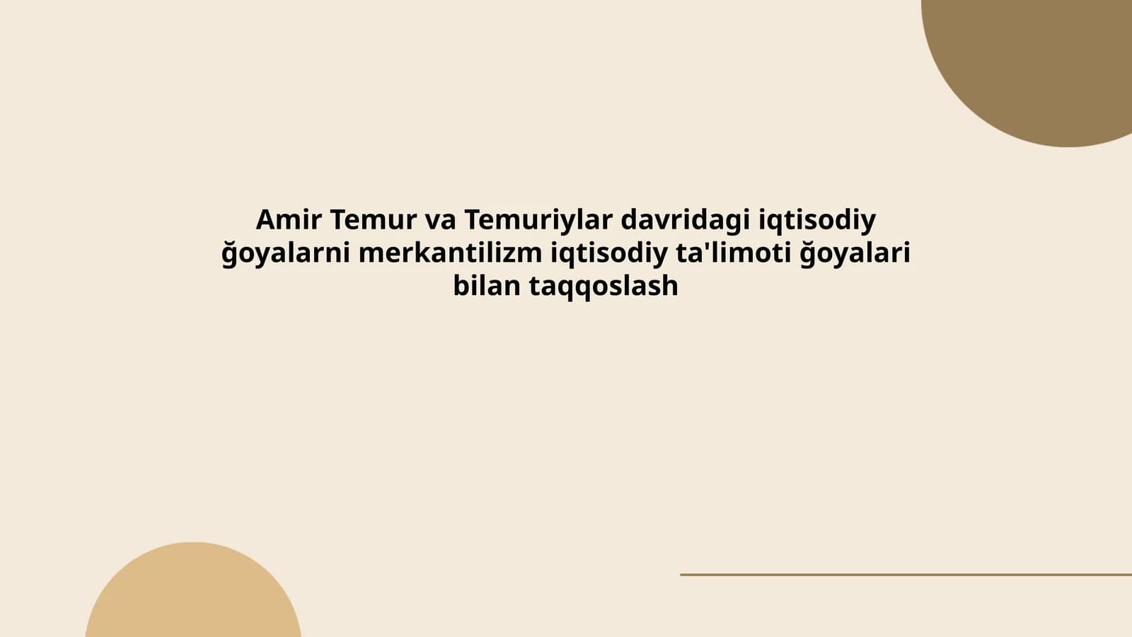 Amir Temur va Temuriylar davridagi iqtisodiy ğoyalarni merkantilizm iqtisodiy ta'limoti ğoyalari bilan taqqoslash