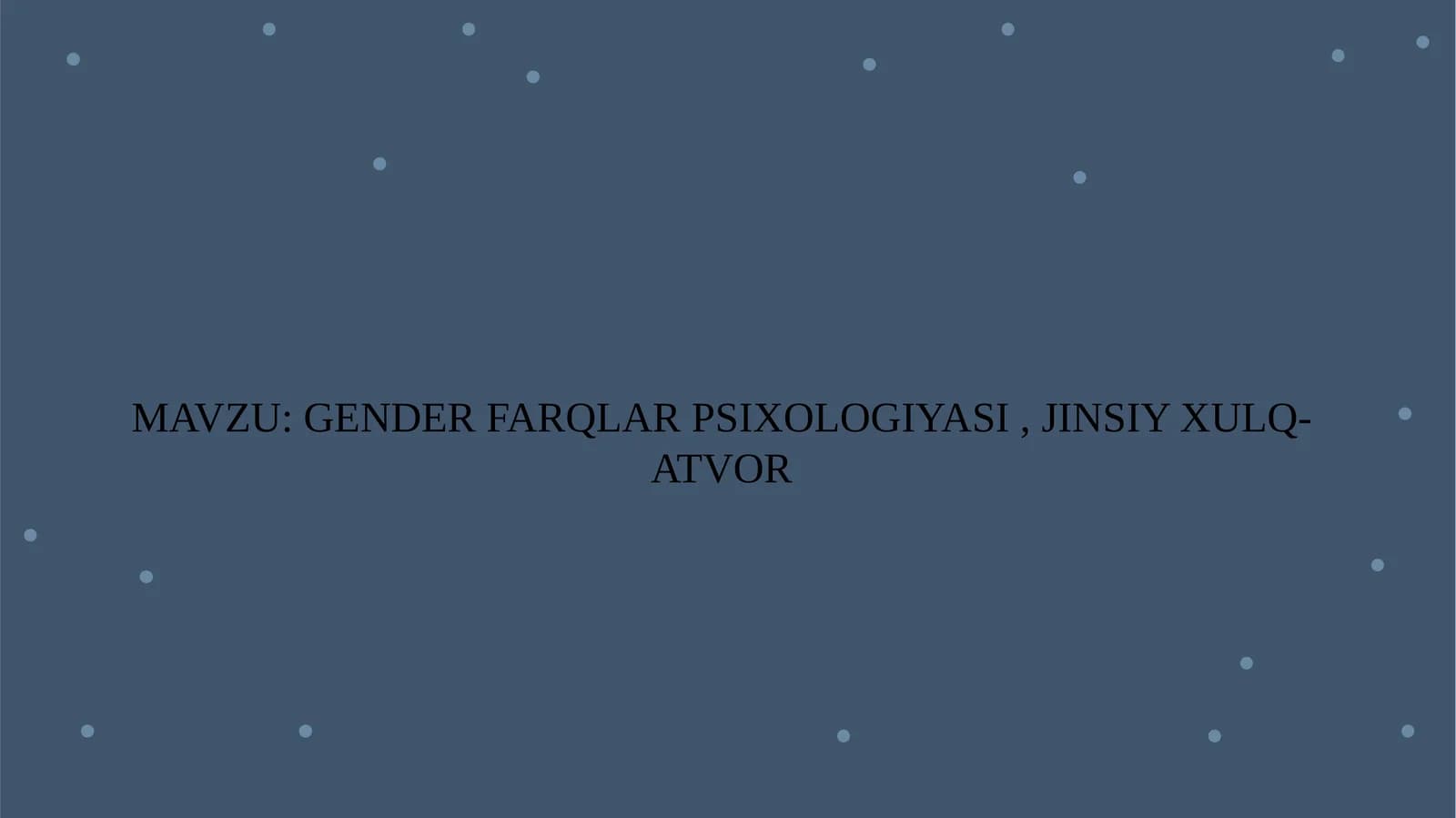 GENDER FARQLAR PSIXOLOGIYASI , JINSIY XULQ-ATVOR