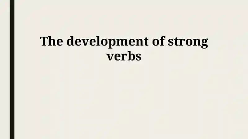 The development of strong verbs
