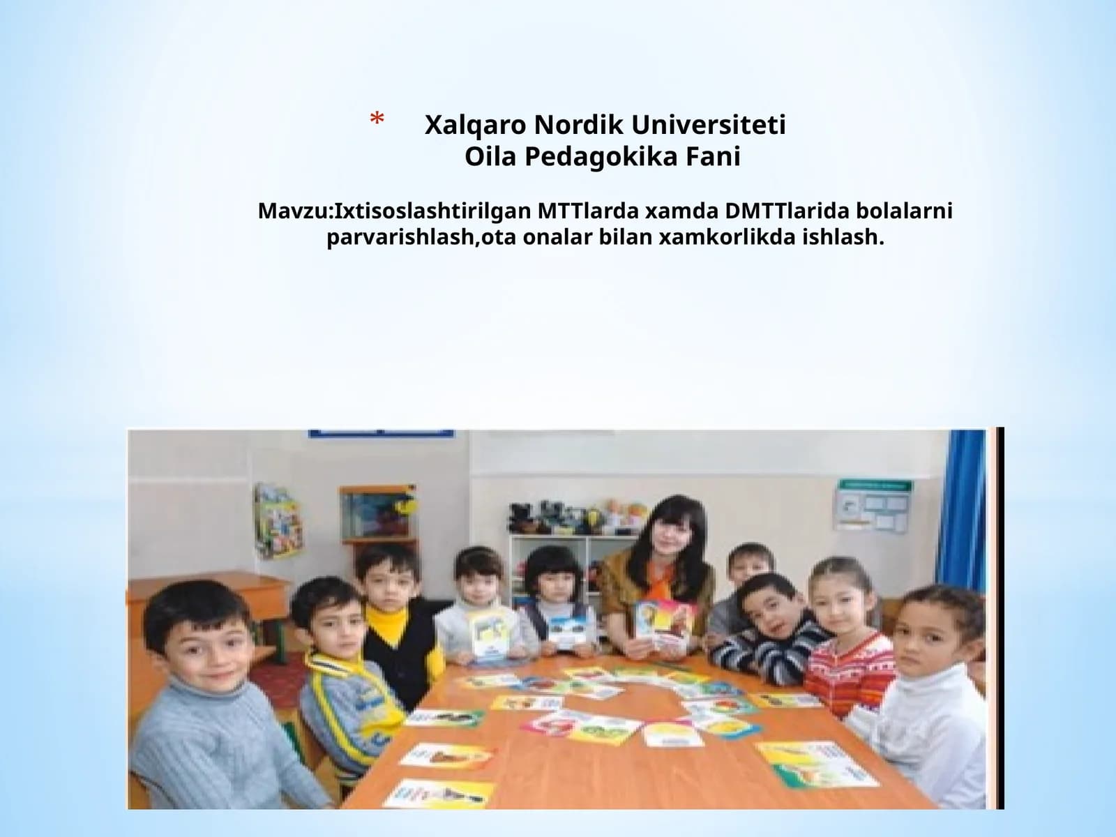 Ixtisoslashtirilgan MTTlarda hamda DMTTlarda bolalarni parvarishlash, ota-onalar bilan hamkorlikda ishlash