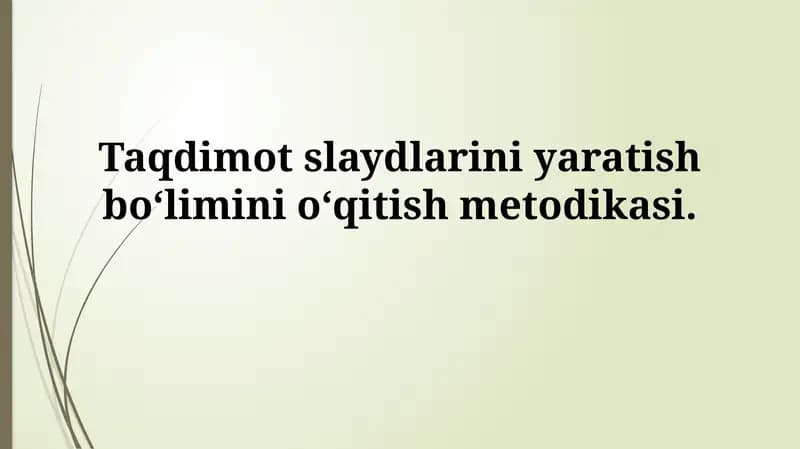 Taqdimot slaydlarini yaratish bo‘limini o‘qitishmetodikasi