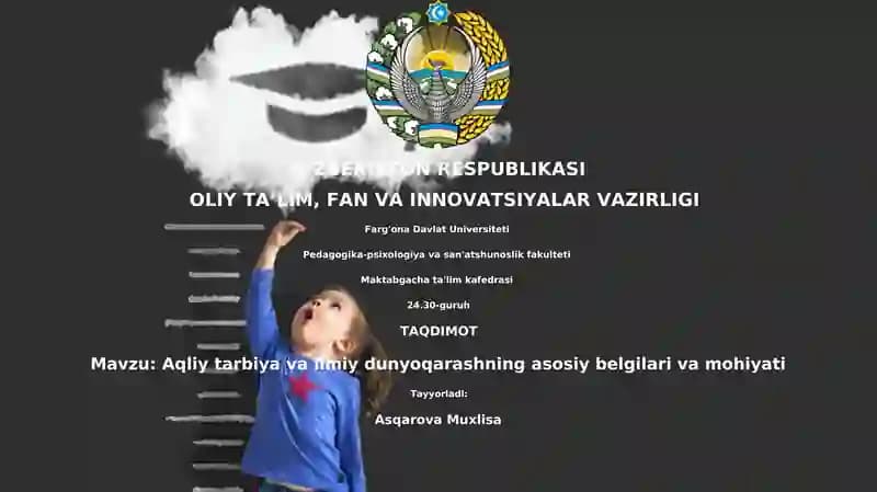 Aqliy tarbiya va ilmiy dunyoqarashning asosiy belgilari va mohiyati