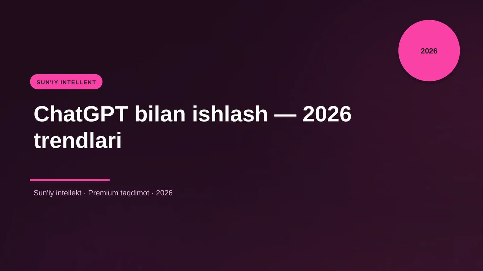 ChatGPT bilan ishlash — 2026 trendlari