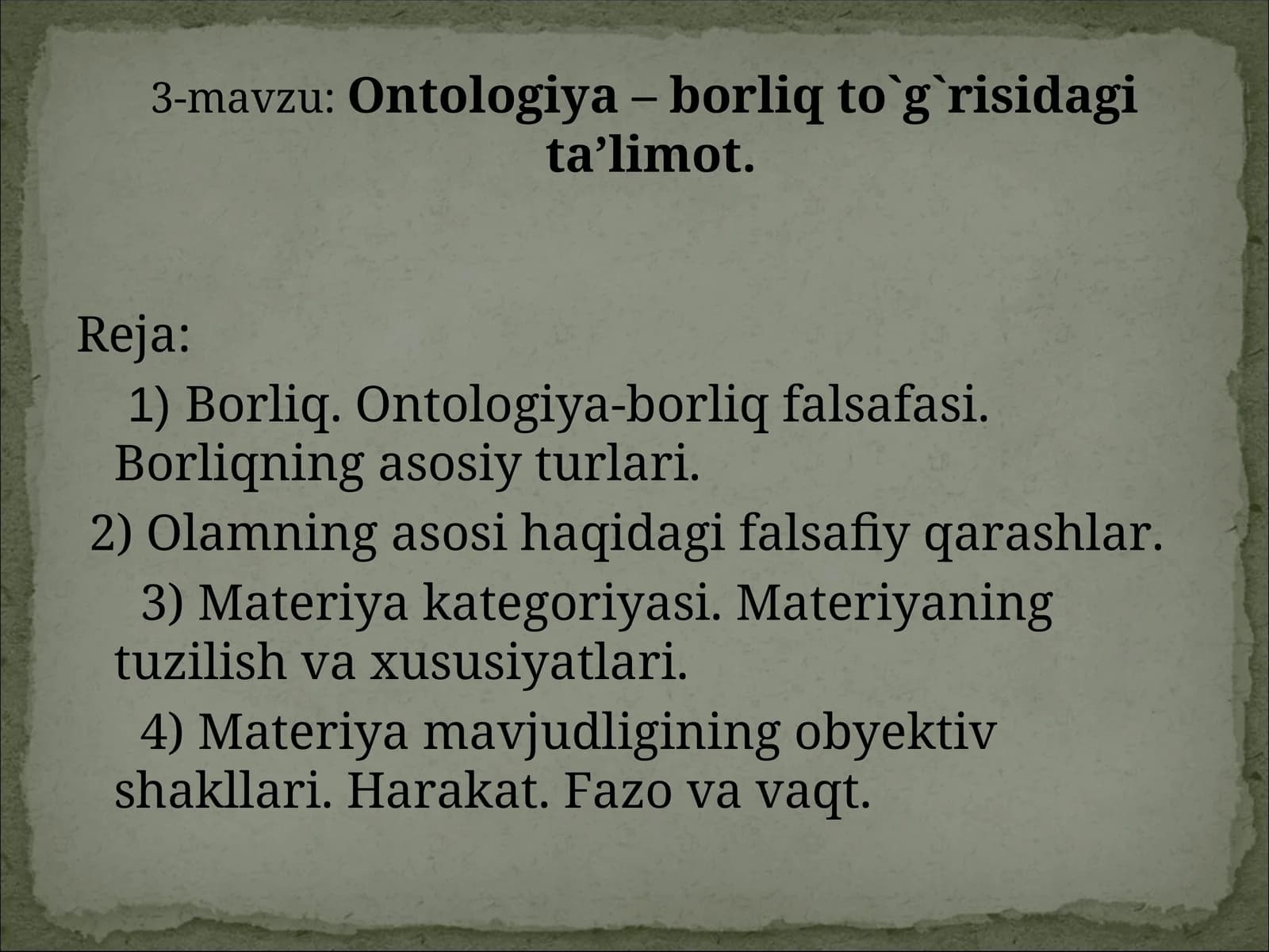 Ontologiya – borliq to`g`risidagi  ta’limot.