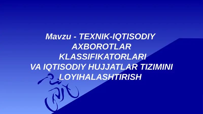 TЕXNIK-IQTISODIYAXBOROTLARKLASSIFIKATORLARIVA IQTISODIY HUJJATLAR TIZIMINI LOYIHALASHTIRISH