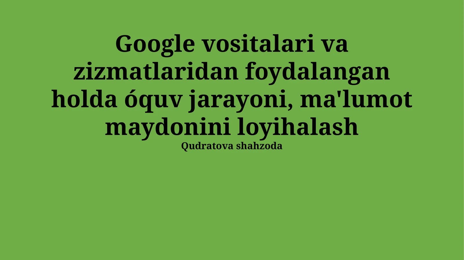 Google vositalari va zizmatlaridan foydalangan holda óquv jarayoni