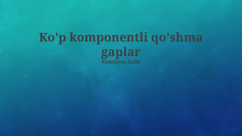 Ko'p komponentli qo'shma gaplar