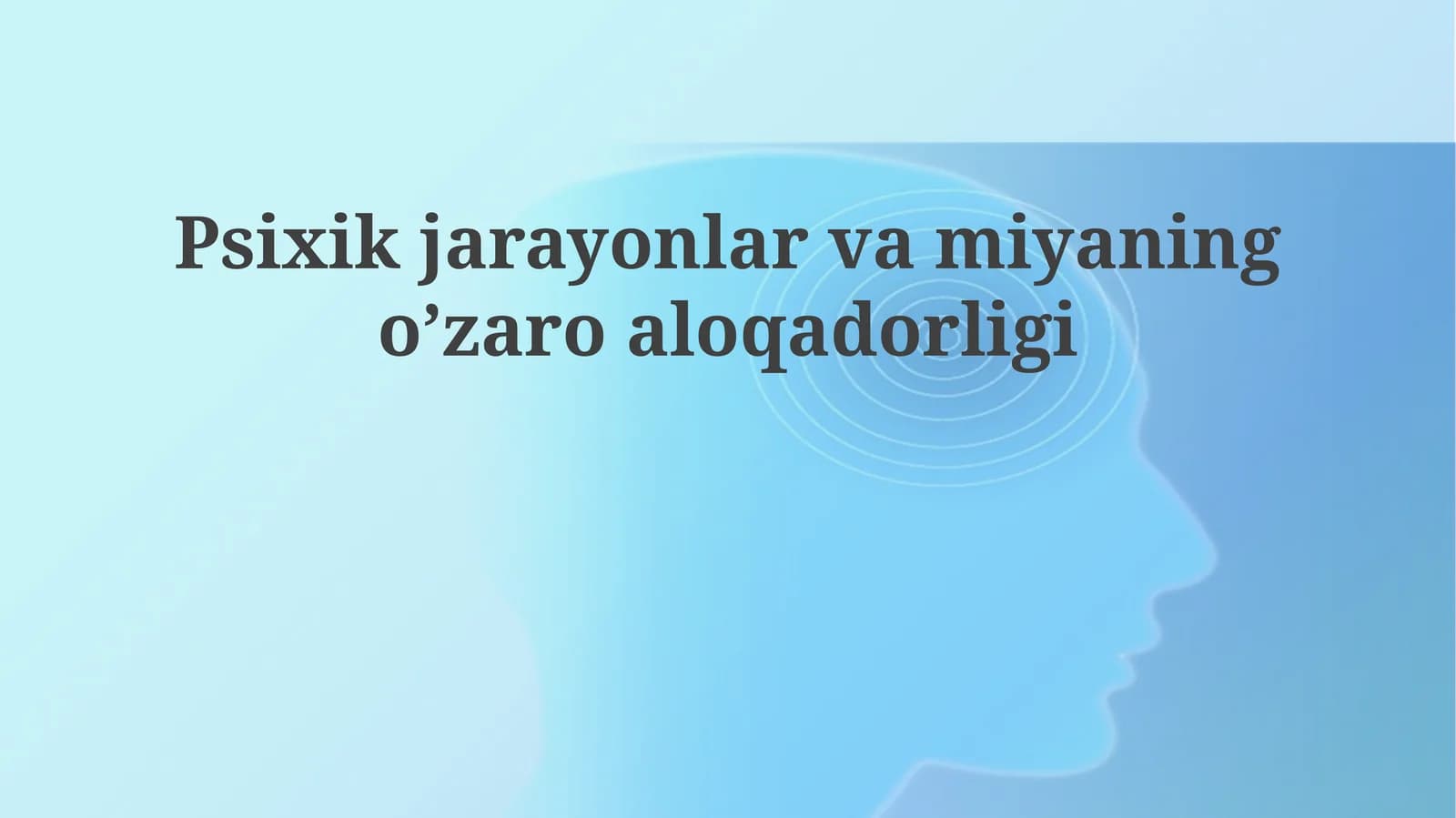 Psixik jarayonlar va miyaning o’zaro aloqadorligi
