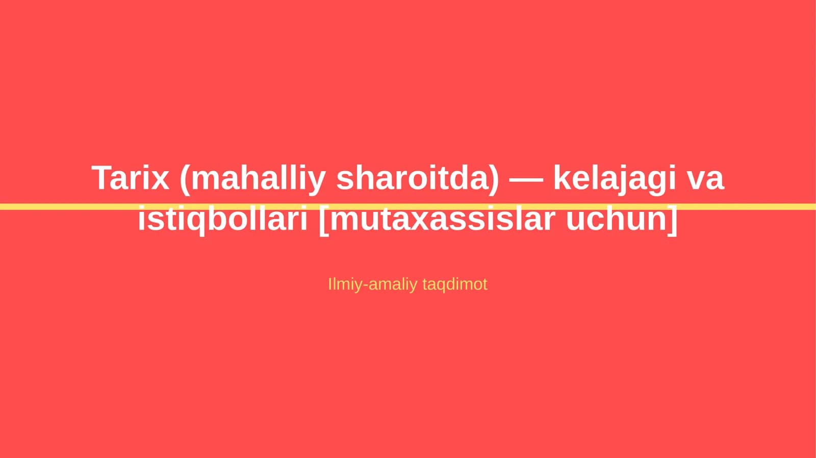 Tarix (mahalliy sharoitda) — kelajagi va istiqbollari [mutaxassislar uchun]