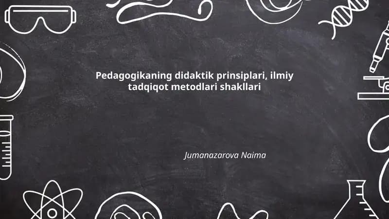 Pedagogikaning didaktik prinsiplari, ilmiy tadqiqot metodlari shakllari