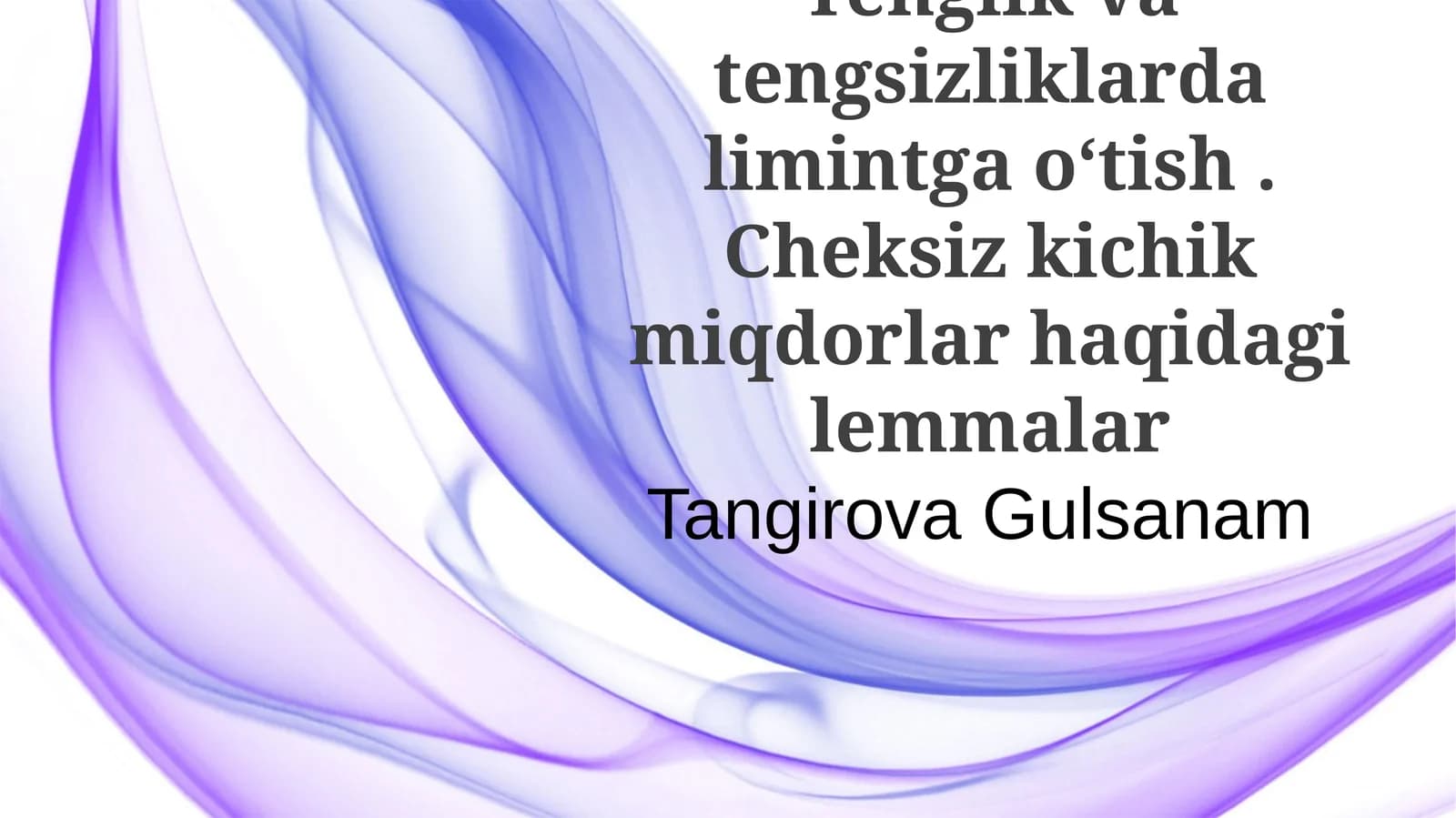 Tenglik va tengsizliklarda limintga oʻtish . Cheksiz kichik miqdorlar haqidagi lemmalar