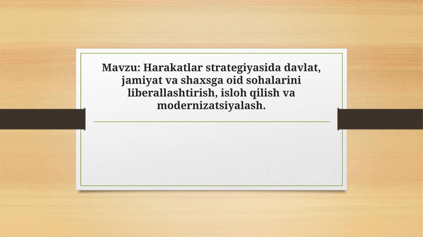 Harakatlar strategiyasida davlat, jamiyat va shaxsga oid sohalarini liberallashtirish, isloh qilish va modernizatsiyalash