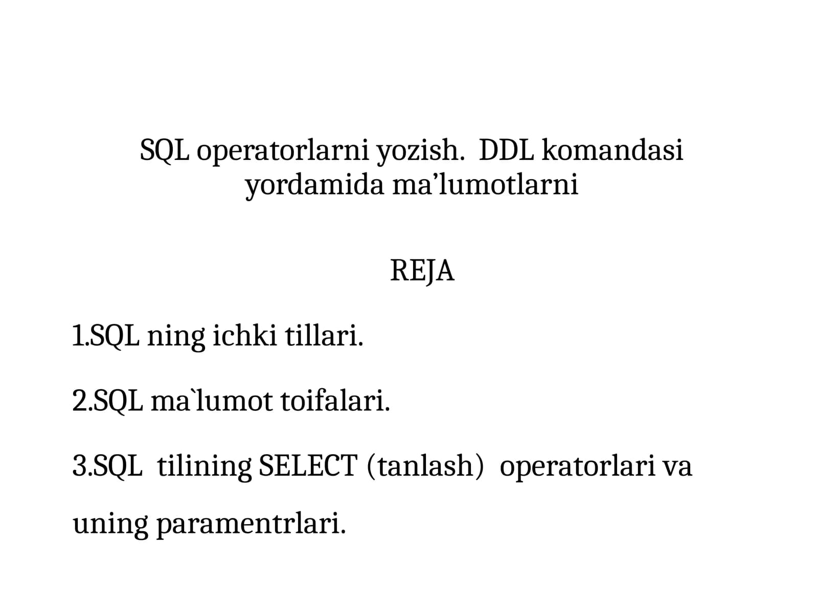 SQL operatorlarni yozish.  DDL komandasi yordamida ma’lumotlarni