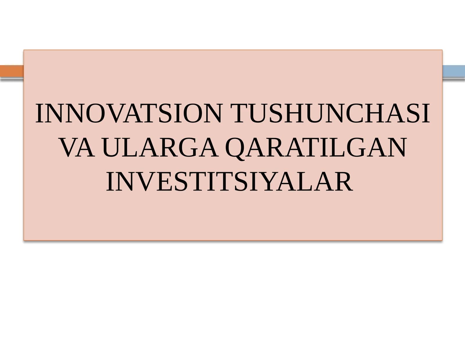 INNOVATSION TUSHUNCHASI VA ULARGA QARATILGAN INVESTITSIYALAR