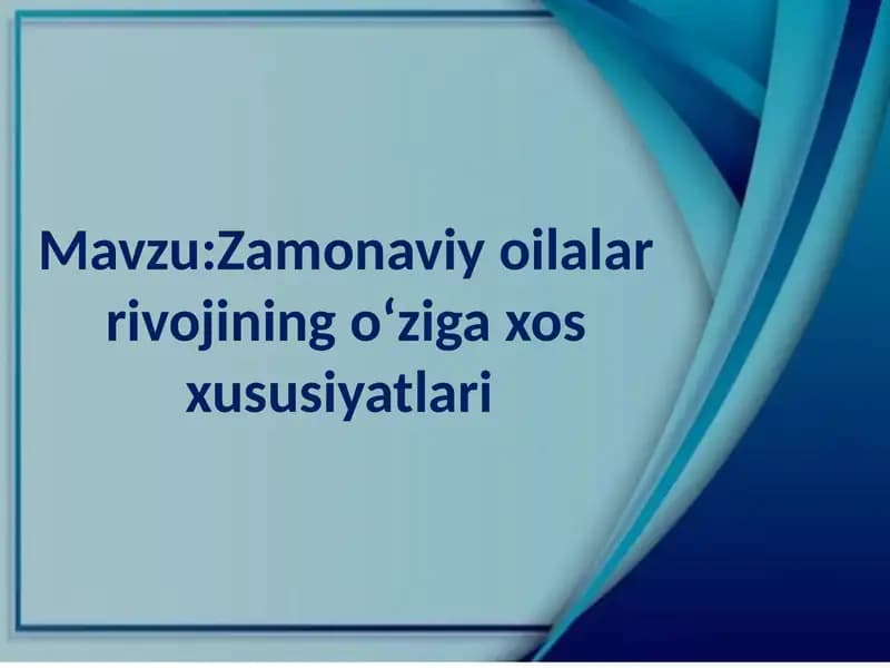 Zamonaviy oilalar rivojining oʻziga xos xususiyatlari