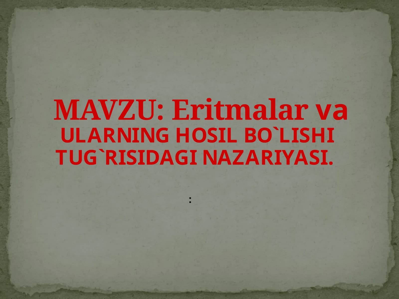 Eritmalar va ularning hosil bo'lishi to'g'risidagi nazariyasi.