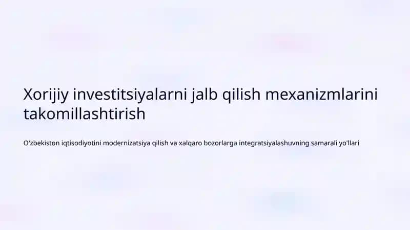 Xorijiy investitsiyalarni jalb qilish mexanizmlarini takomillashtirish