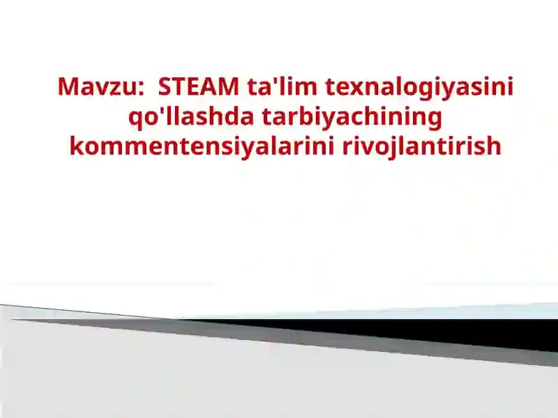 STEAM ta'lim texnologiyasini qo'llashda tarbiyachining kommentensiyalarini rivojlantirish