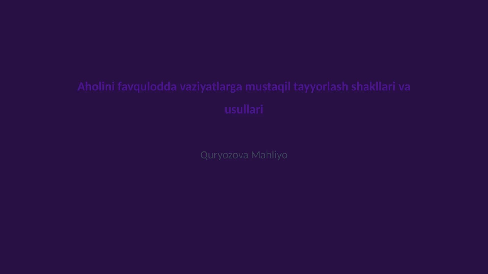 Aholini favqulodda vaziyatlarga mustaqil tayyorlash shakllari va usullari