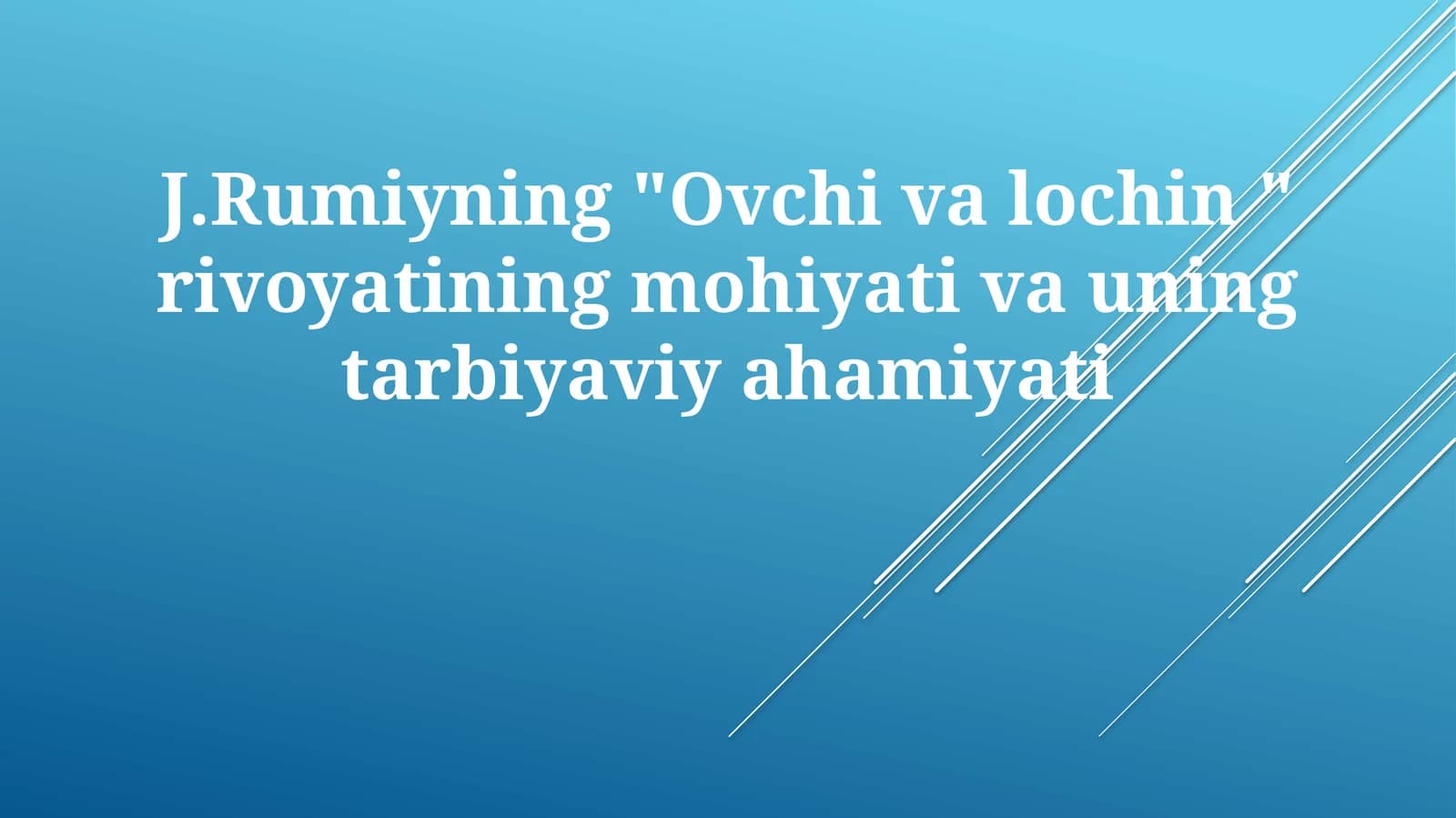 J.Rumiyning"Ovchivalochin"rivoyatiningmohiyativauningtarbiyaviyahamiyati