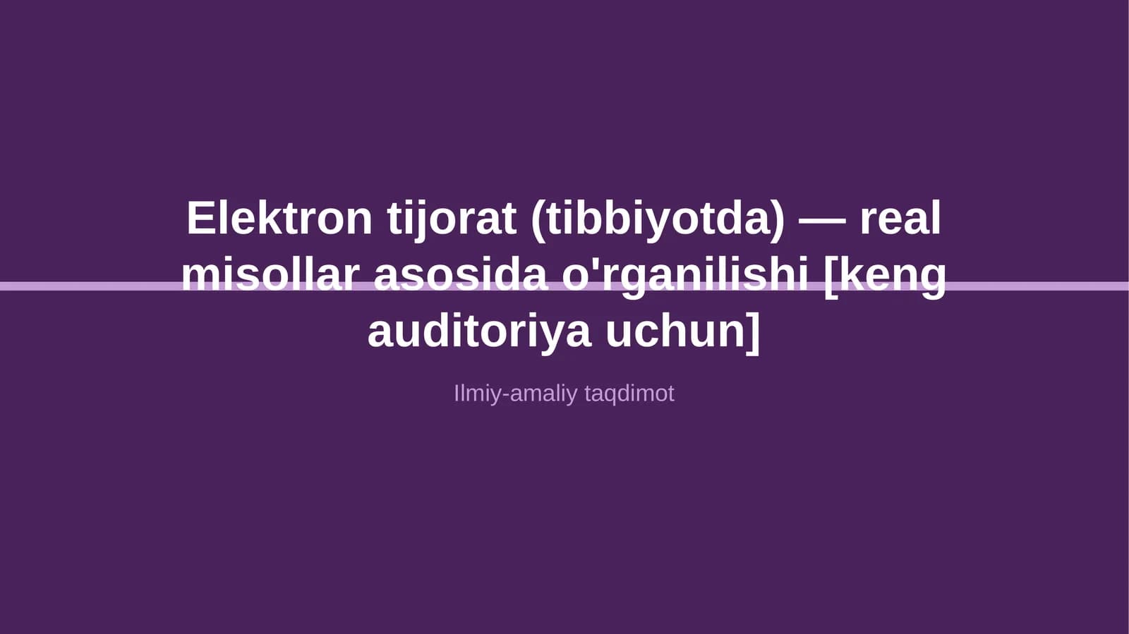 Elektron tijorat (tibbiyotda) — real misollar asosida o'rganilishi [keng auditoriya uchun]
