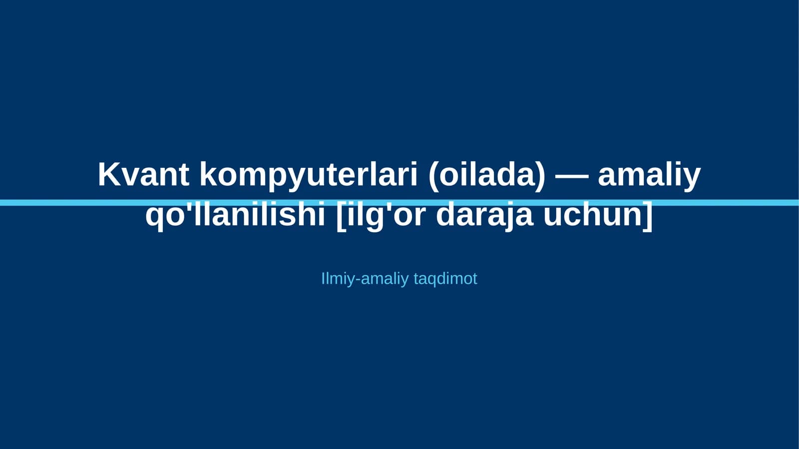 Kvant kompyuterlari (oilada) — amaliy qo'llanilishi [ilg'or daraja uchun]