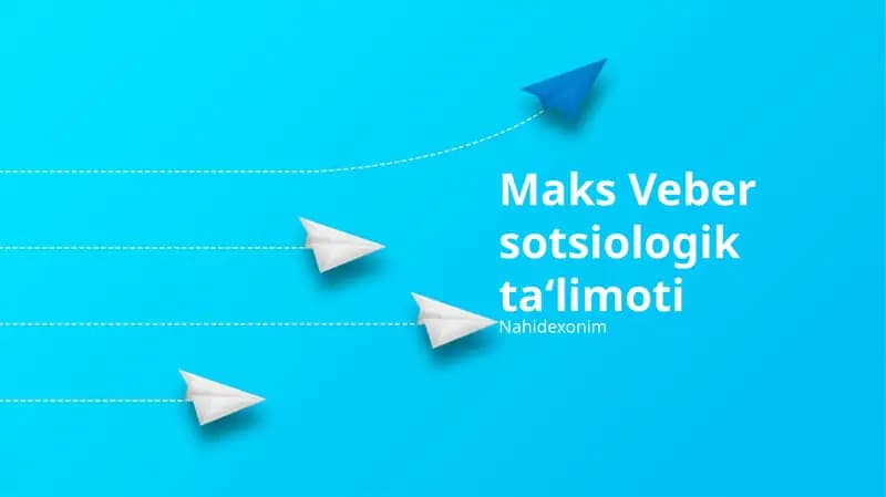 Maks Veber sotsiologik ta‘limoti