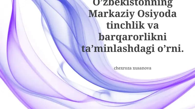 O'zbekistonning Markaziy Osiyoda Tinchlik va Barqarorlikni Ta'minlashdagi Rolini