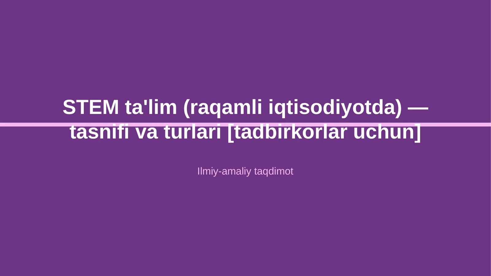 STEM ta'lim (raqamli iqtisodiyotda) — tasnifi va turlari [tadbirkorlar uchun]
