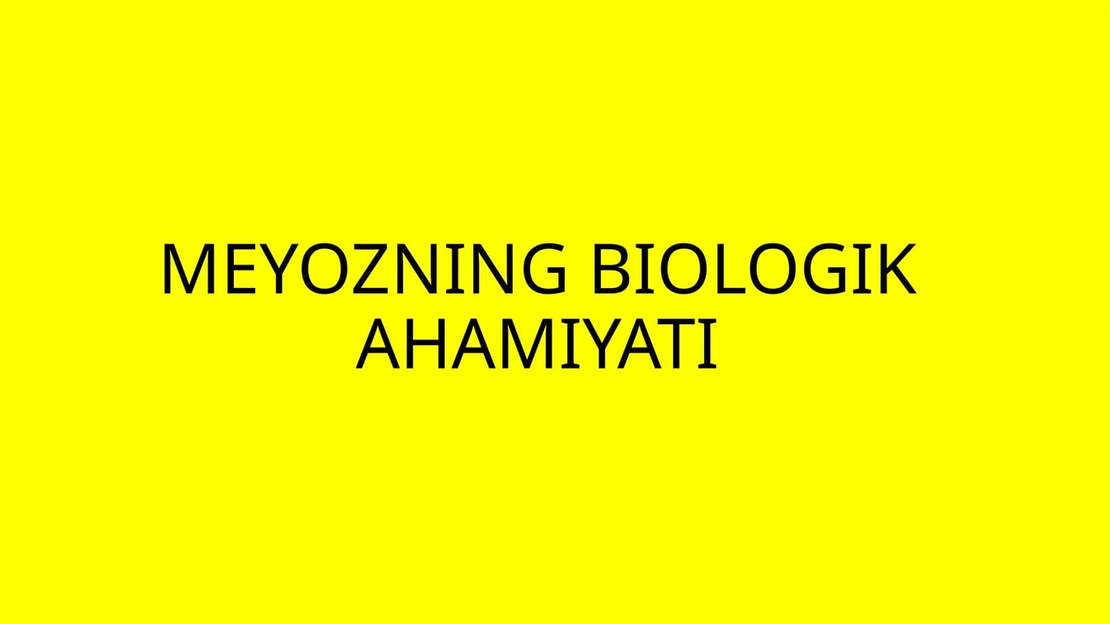 MEYOZNING BIOLOGIK AHAMIYATI