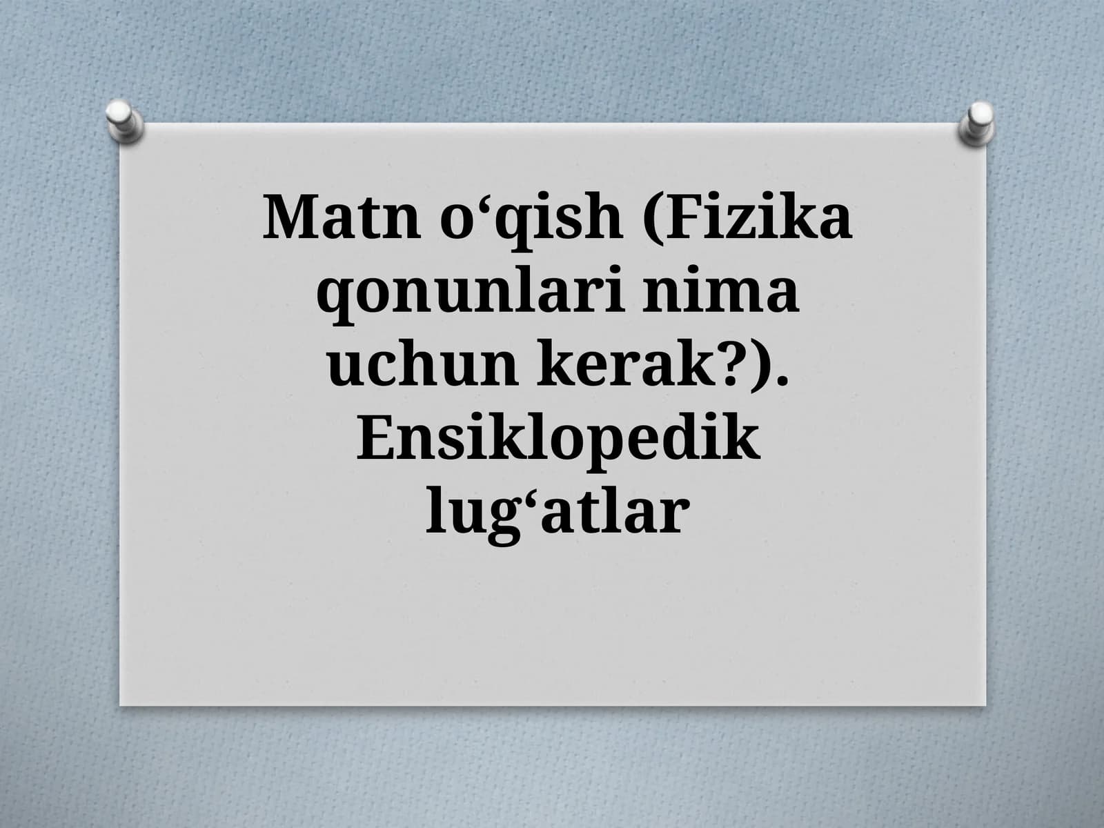Matnoʻqish(Fizikaqonunlarinimauchunkerak?).Ensiklopediklugʻatlar