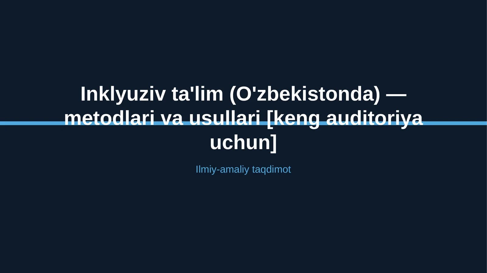 Inklyuziv ta'lim (O'zbekistonda) — metodlari va usullari [keng auditoriya uchun]