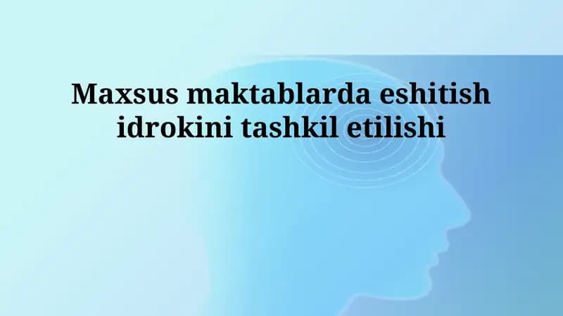 Maxsus maktablarda eshitish idrokini tashkil etilishi