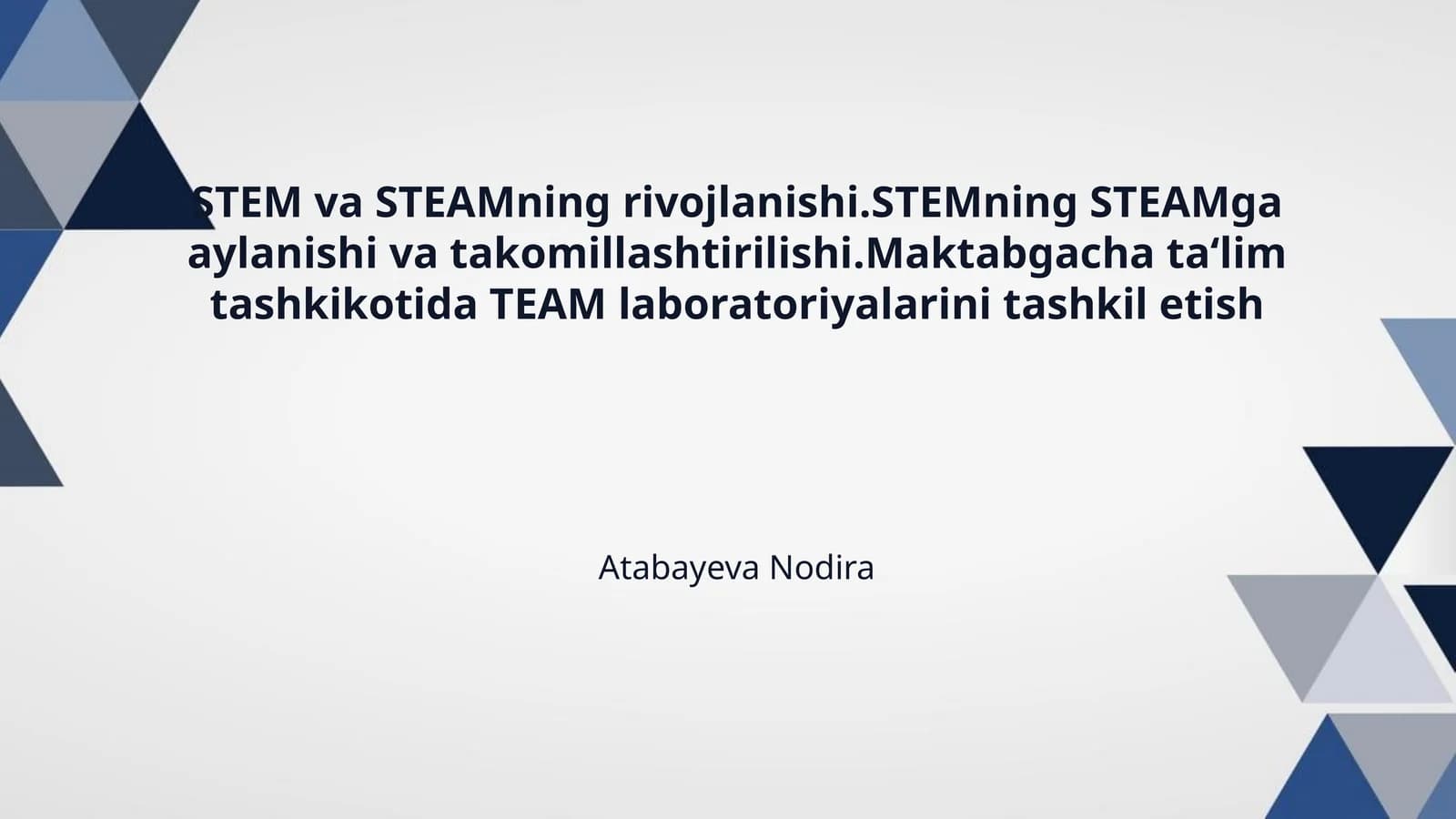 STEM va STEAMning rivojlanishi.STEMning STEAMga aylanishi va takomillashtirilishi.Maktabgacha ta‘lim tashkikotida TEAM laboratoriyalarini tashkil etish