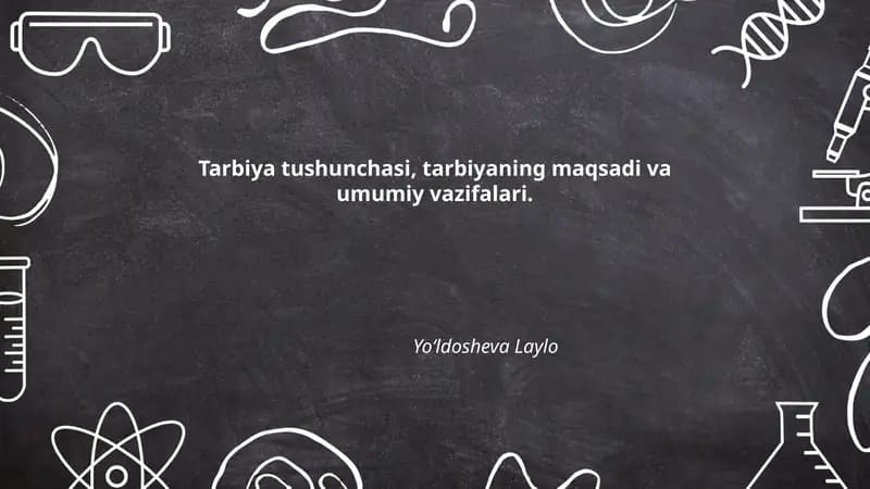 Tarbiya tushunchasi, tarbiyaning maqsadi va umumiy vazifalari
