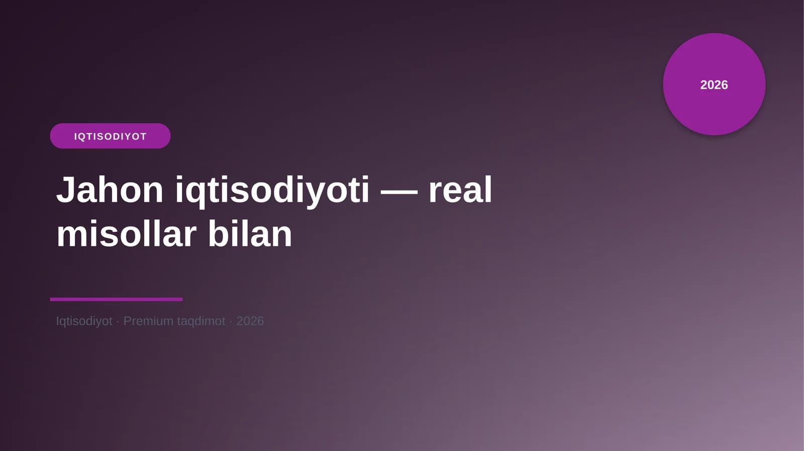 Jahon iqtisodiyoti — real misollar bilan