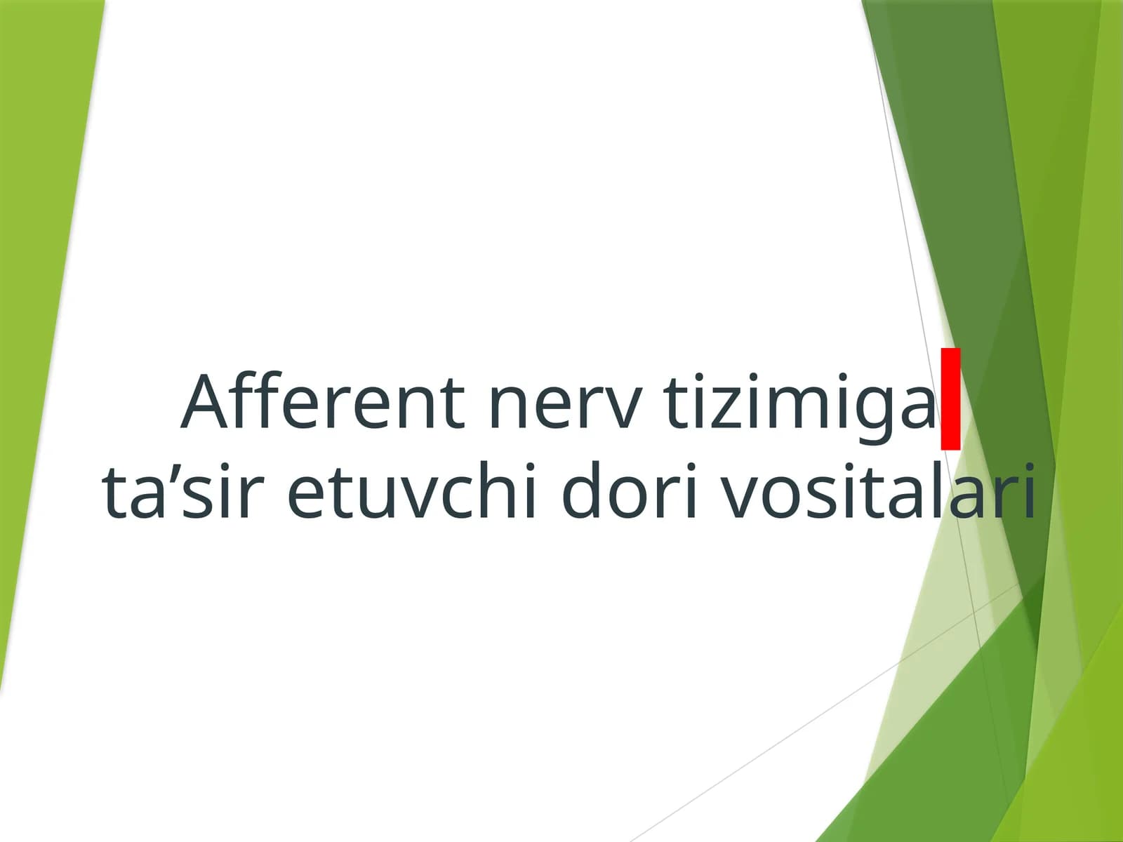 Afferent nerv tizimiga ta'sir etuvchi dorilar