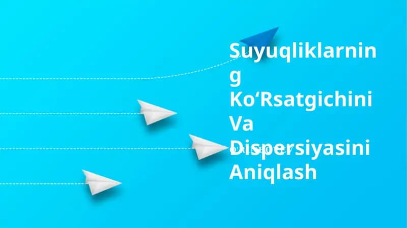 Suyuqliklarning Ko‘Rsatgichini Va Dispersiyasini Aniqlash