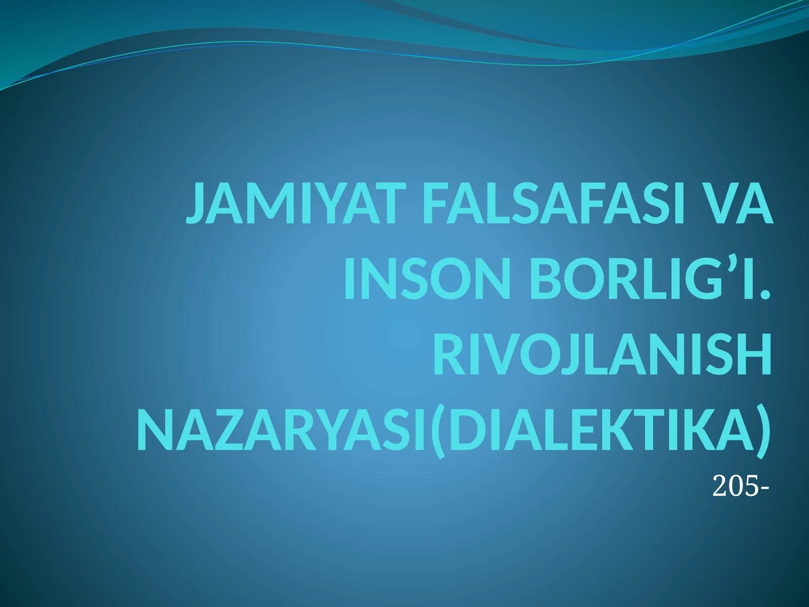 JAMIYAT FALSAFASI VA INSON BORLIG’I. RIVOJLANISH NAZARYASI(DIALEKTIKA)