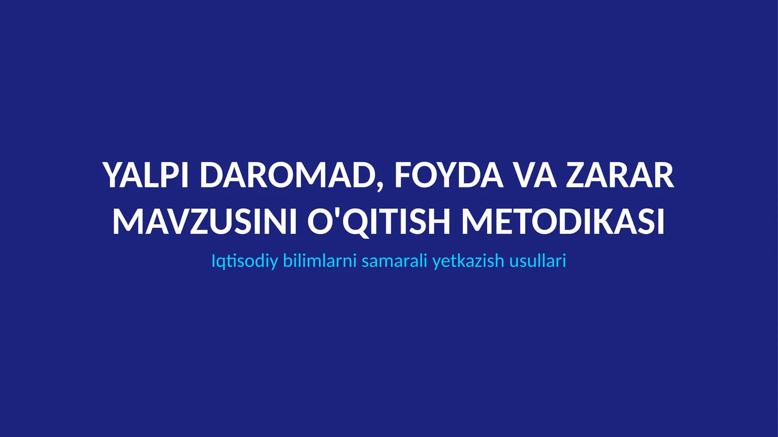 YALPI DAROMAD, FOYDA VA ZARAR MAVZUSINI O'QITISH METODIKASI