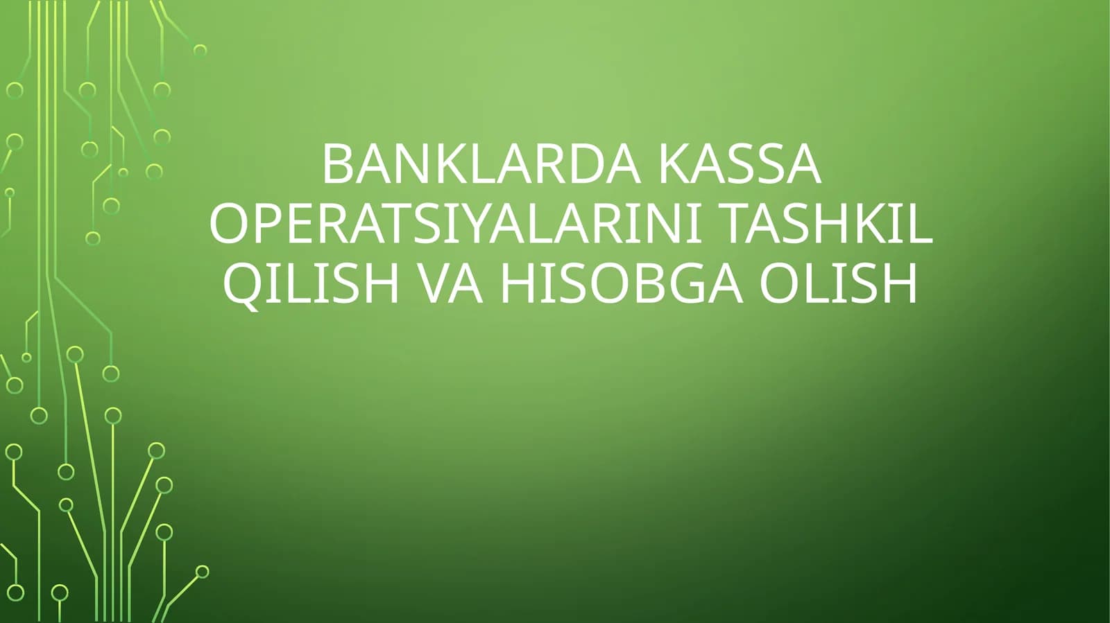 Banklarda Kassa Operatsiyalarini Tashkil Qilish va Hisobga Olish