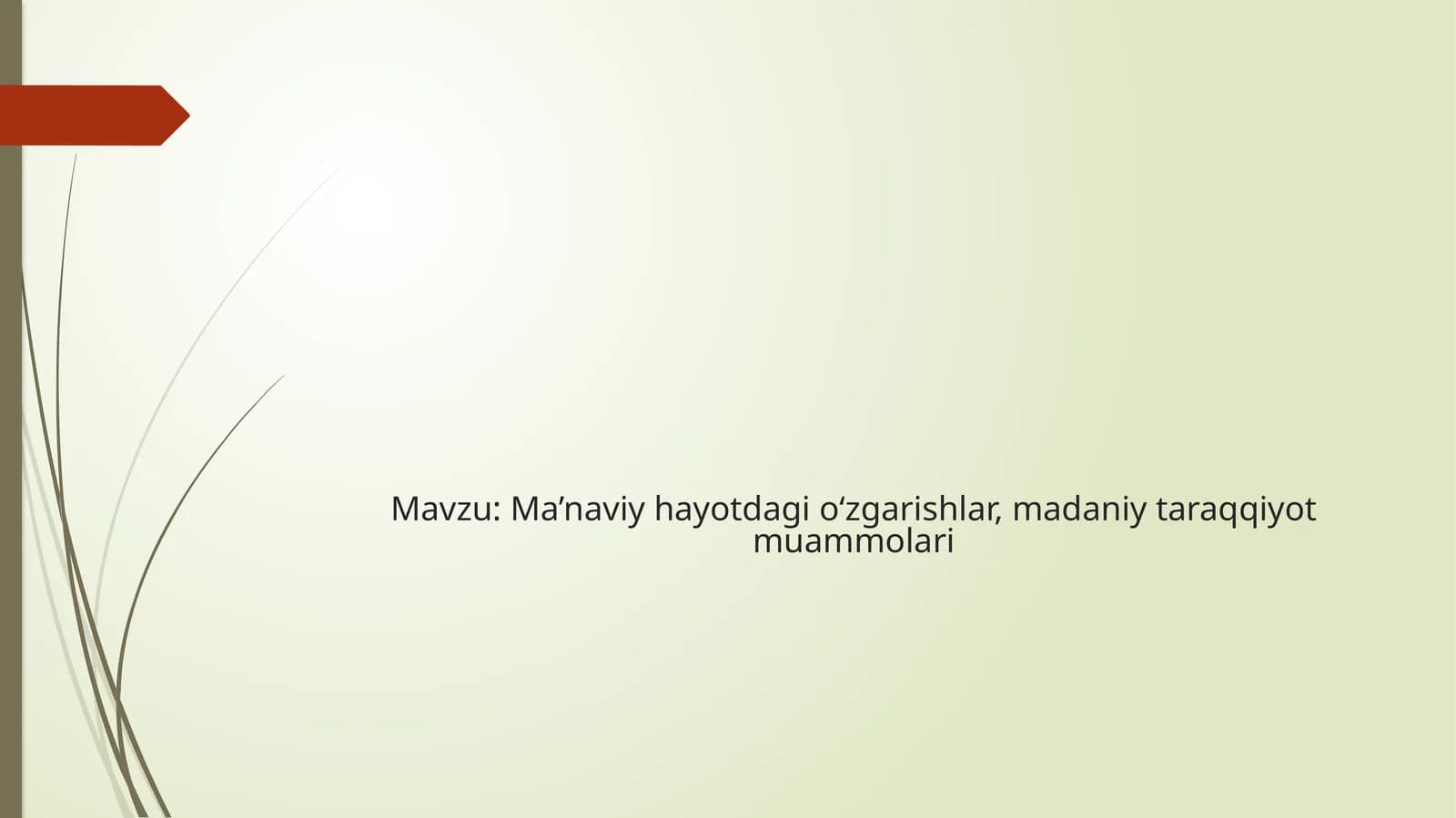 Ma’naviy hayotdagi o‘zgarishlar, madaniy taraqqiyot muammolari