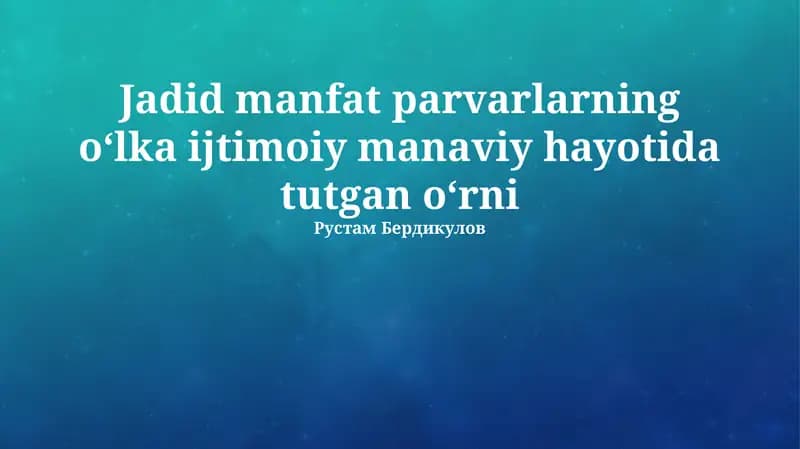 Jadid manfat parvarlarning oʻlka ijtimoiy manaviy hayotida tutgan oʻrni