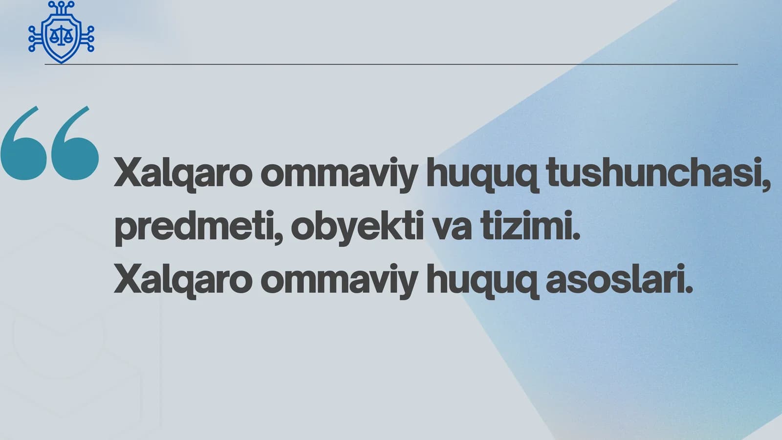 Xalqaro ommaviy huquq tushunchasi, predmeti, obyekti va tizimi.  Xalqaro ommaviy huquq asoslari