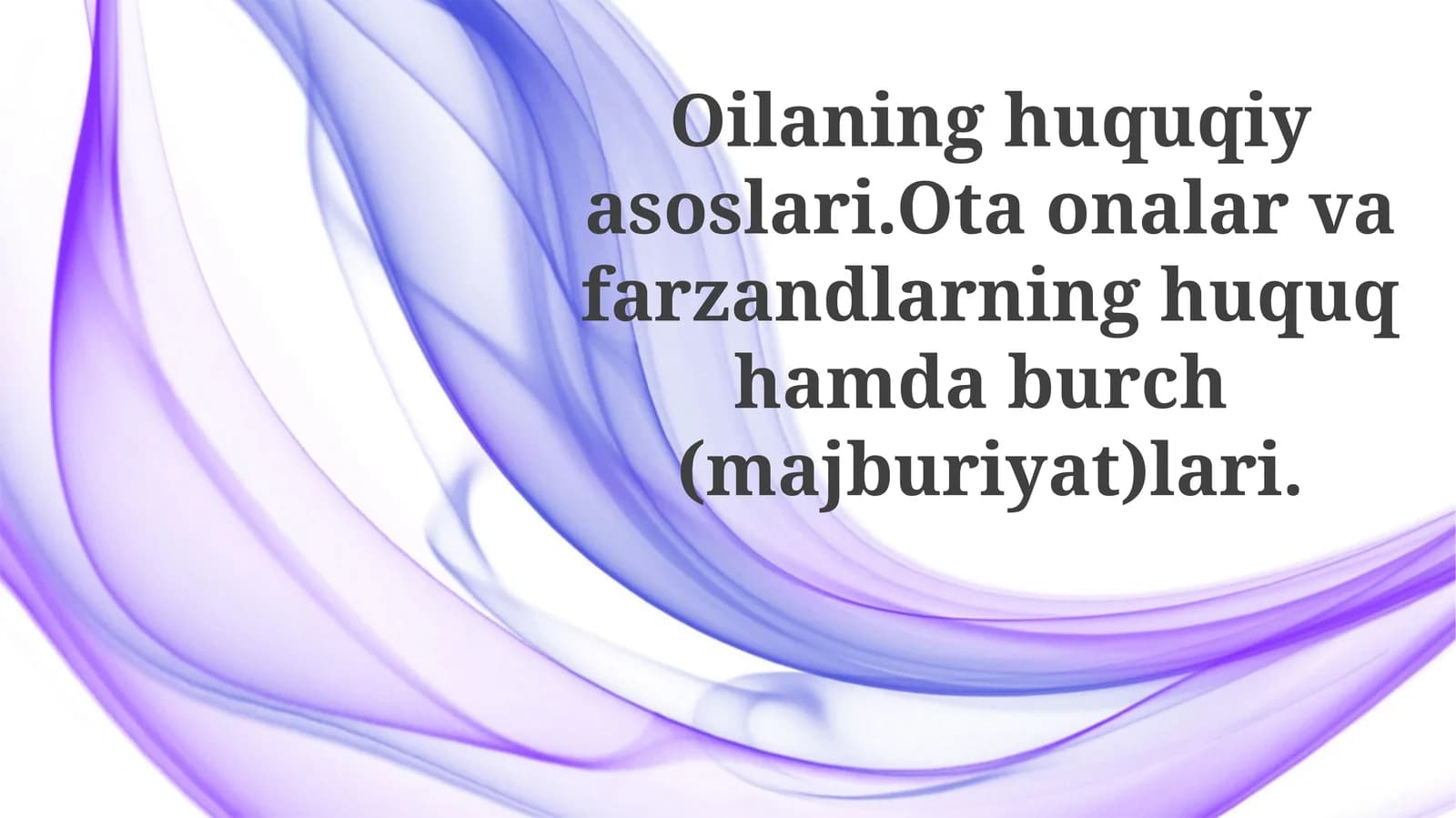 Oilaning huquqiy asoslari va ota-onalik huquqlari