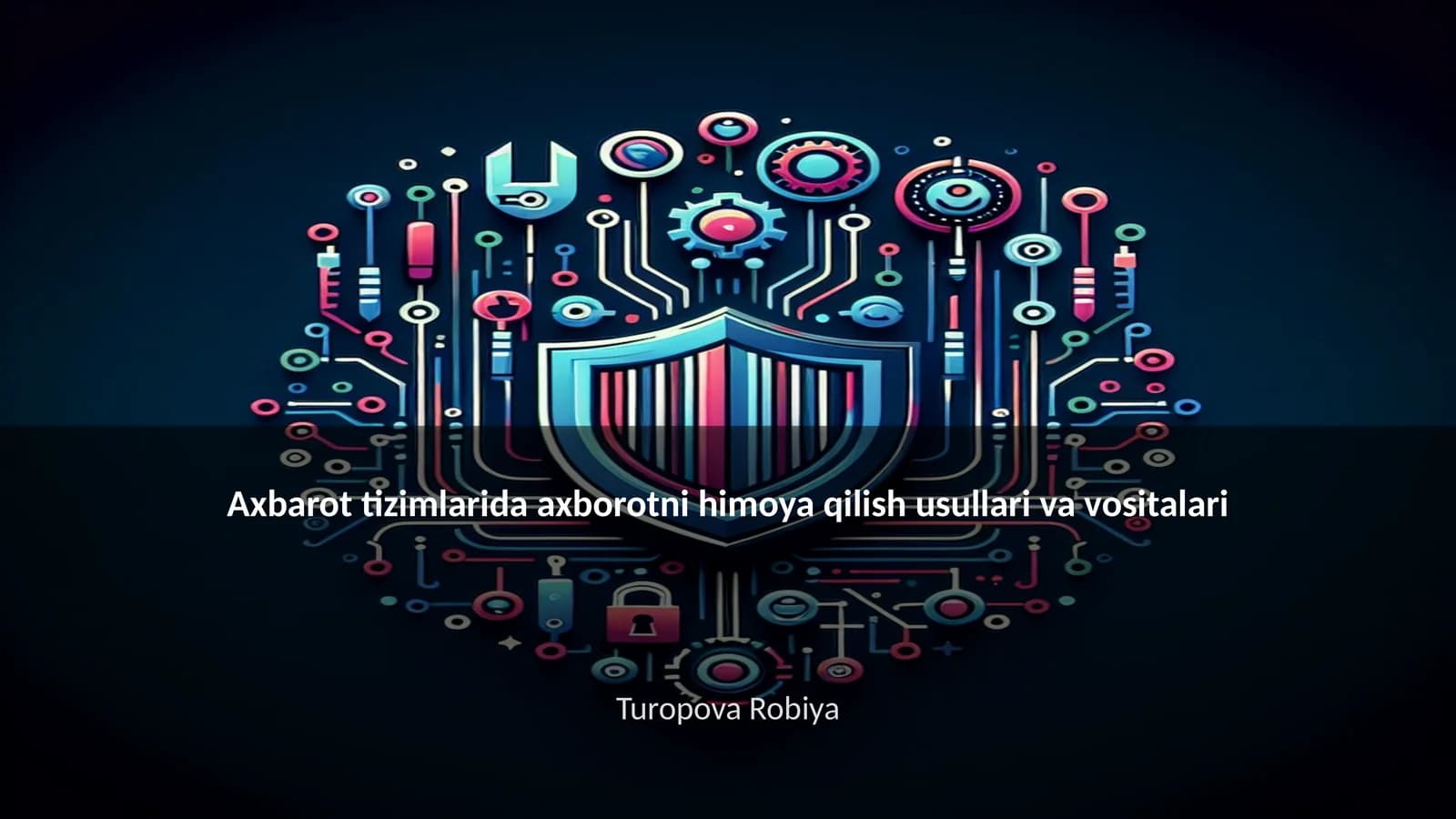 Axborot tizimlarida axborotni himoya qilish usullari va vositalari