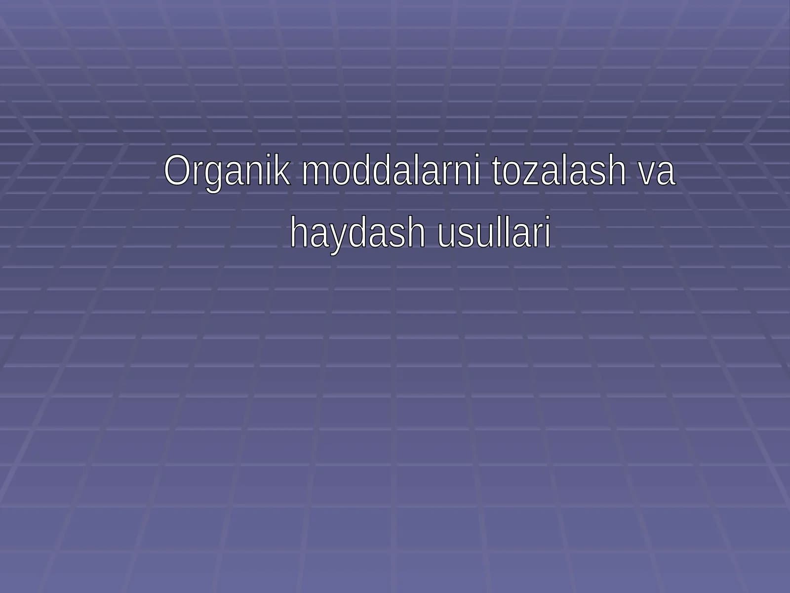 Organik moddalarni tozalash va haydash usullari